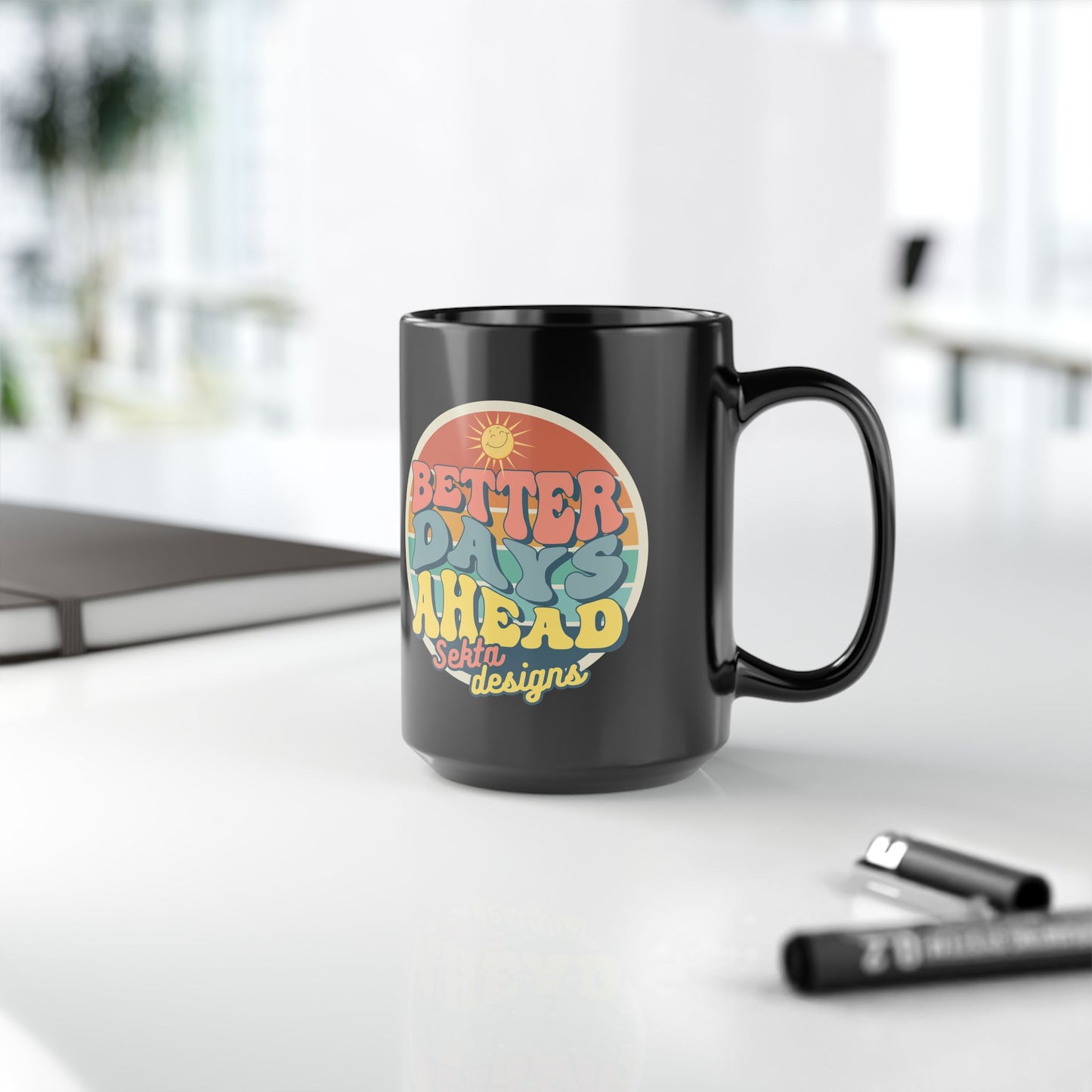 BETTER DAYS AHEAD Black Mug (15oz)