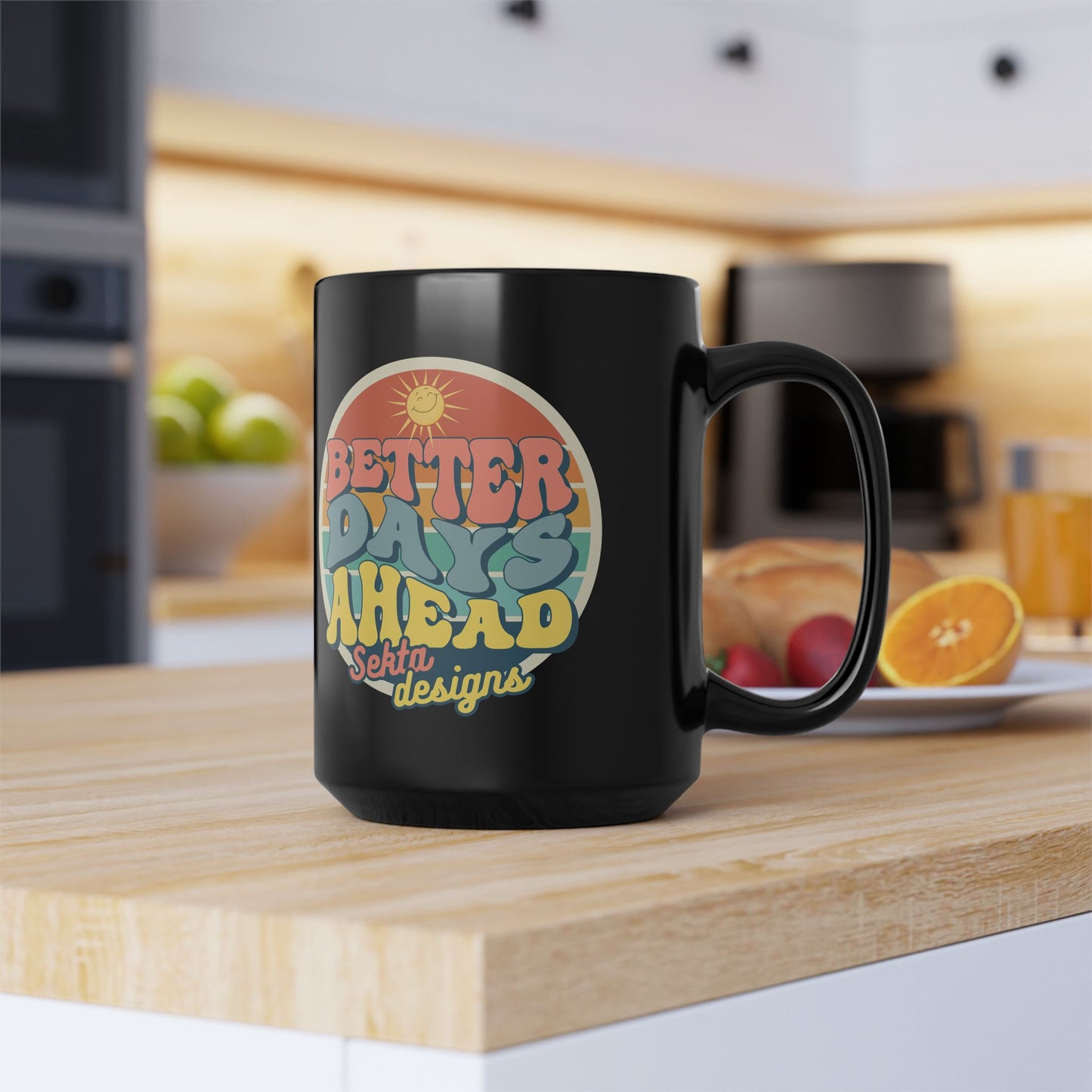 BETTER DAYS AHEAD Black Mug (15oz)